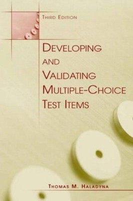Developing and Validating Multiple-choice Test Items - Haladyna, Thomas M.