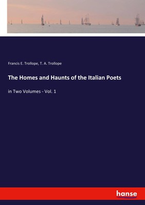 The Homes and Haunts of the Italian Poets in Two Volumes - Vol. 1 Taschenbuch