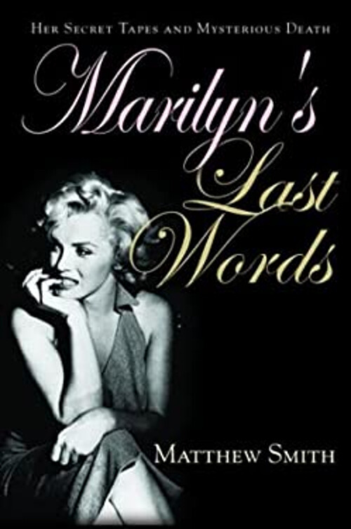 Marilyn's Last Words : Her Secret Tapes and Mysterious Death Matt