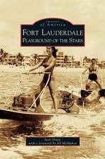 Fort Lauderdale: Playground of the Stars by Jack Drury (English) Hardcover Book