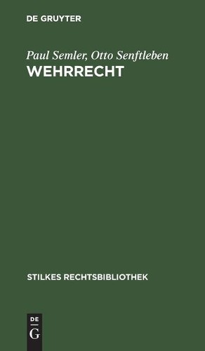 Paul Semler Otto Senftleben Wehrrecht (Hardback) Stilkes Rechtsbibliothek