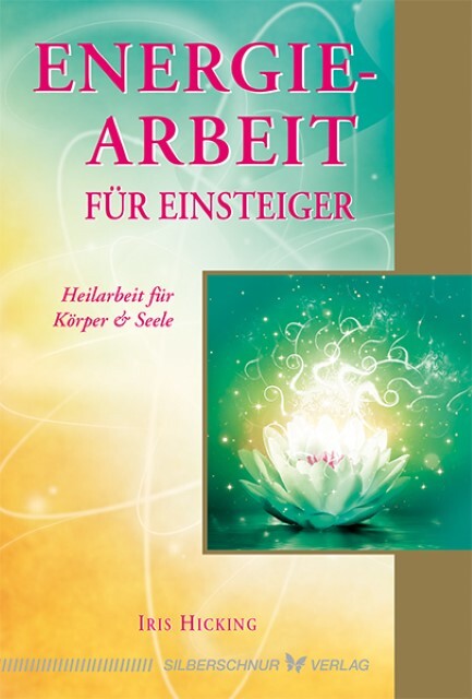 Energiearbeit Für Einsteiger Iris Hicking