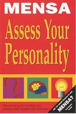 Mensa Assess Your Personality: The Mensa Guide to Testing Your Emotions, Skills,