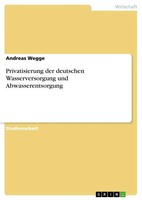 Andreas Wegge | Privatisierung Der Deutschen Wasserversorgung Und...
