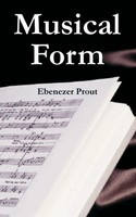 Ebenezer Prout | Musical Form | Taschenbuch | Englisch (2005)