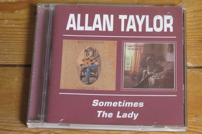 Allan TAYLOR   Sometimes / The Lady - 2 albums on 1 BGO CD