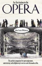 Invitation to the Opera : The Perfect Companion for Opera Enjoyment, Entertai...