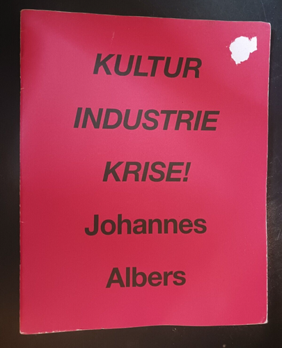 Johannes ALBERS Kultur Industrie Krise! art exhibition catalogue 2008 Berlin