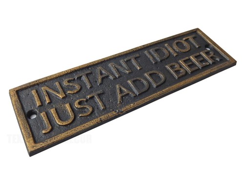 Cast Iron Instant Idiot Just Add Beer Wall Decor Sign Humorous Man Cave - Picture 3 of 3