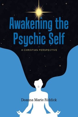 Awakening the Psychic Self : A Christian Perspective, Paperback by Riddick, D...
