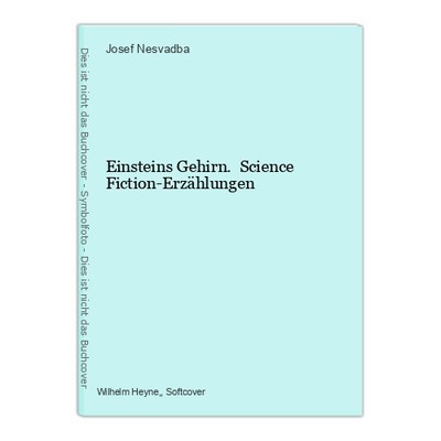 Einsteins Gehirn. Science Fiction-Erzählungen Nesvadba, Josef,: 135450