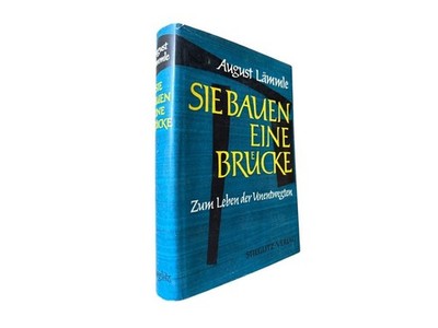 Sie bauen eine Brücke. Zum Leben der Unentwegten Lämmle, August: