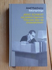 Satyrsprünge : Arno Schmidt mit seinem Capriccio "Tina oder über die Unsterblich