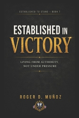 #ad Established in Victory: Living From Authority Not Under Pressure by Roger Mu?oz AU $26.07