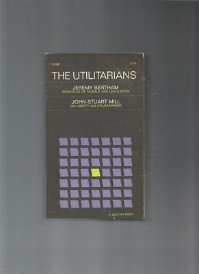 The Utilitarians by John Stuart Mill and Jeremy Bentham (1961), PB