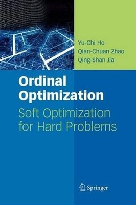 Ordinal Optimization: Soft Optimization for Hard Problems by Yu-Chi Ho (English)