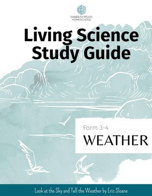 Sabbath Mood Homeschool Living Science Study Guide Form 3 Weather: Accompanying