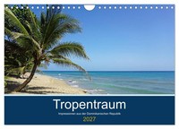 Tropentraum - Impressionen Aus Der Dominikanischen Republik (Wandkalender 2027 D
