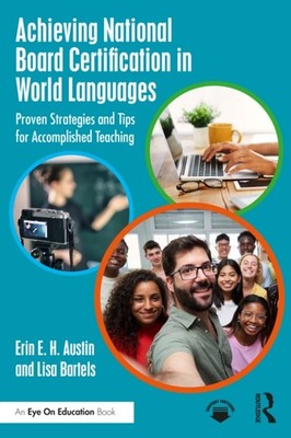 Achieving National Board Certification in World Languages by Erin E. H. Austin