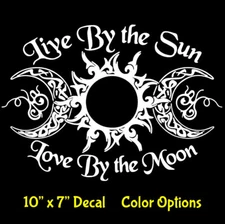 Live by the Sun Love by the Moon Vinyl Decal Car Truck Window Wall Mirror Door