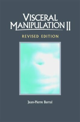 Visceral Manipulation II (Revised Edition) Vol 2 by Jean-Pierre Barral