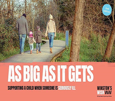As Big as it Gets: Supporting a Child When a Parent is... - Stokes, Julie A.