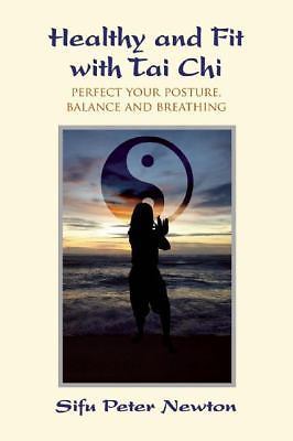 Healthy and Fit with Tai CHI: Perfect Your Posture, Balance, and Breathing