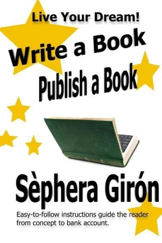 Write A Book, Publish A Book: Write, Publish, And Sell Your Own Book With A...