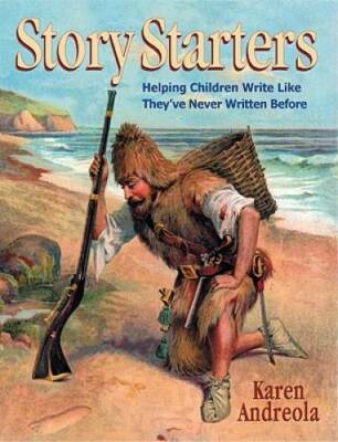 Story Starters: Helping Children Write Like They've Never Written Before - GOOD
