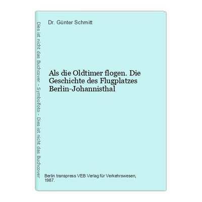 Als die Oldtimer flogen. Die Geschichte des Flugplatzes Berlin-Johannisthal Schm