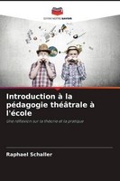 Raphael Schaller / Introduction à La PéDagogie ThéâTrale à L'éCole9786209007347