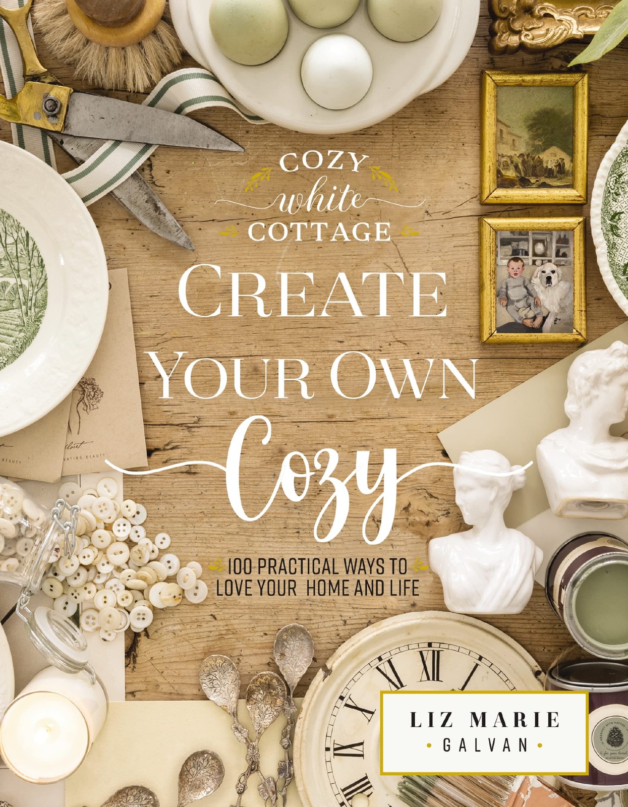 Create Your Own Cozy: 100 Practical Ways to Love Your Home and L