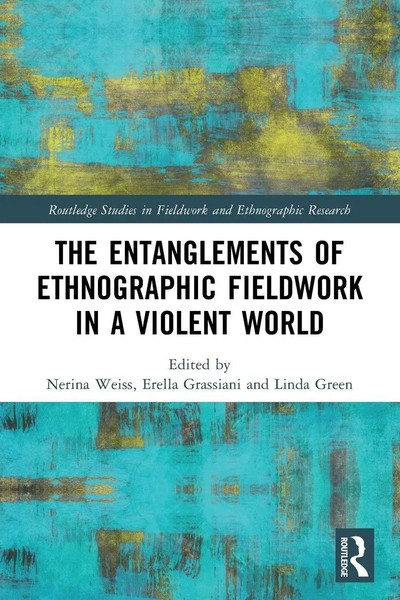 The Entanglements Of Ethnographic Fieldwork In A Violent World Weiss (U. A.)-image