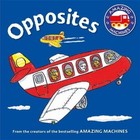 Amazing Machines First Concepts: Opposites by Kingfisher (Board book, 2015)