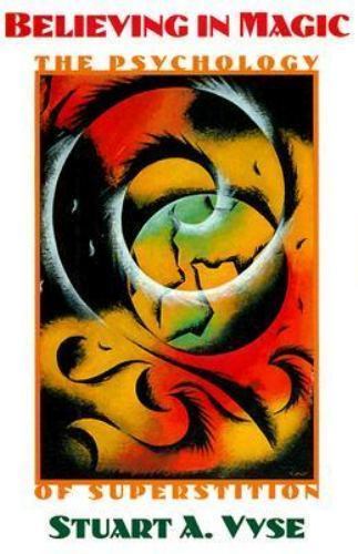 Believing in Magic: The Psychology of Superstition - Vyse, Stuart A. - hardcover