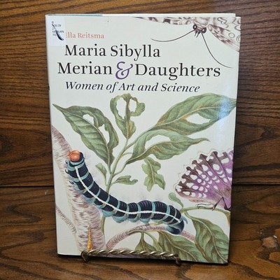Maria Sibylla Merian & Daughters: Women Art & Sci by Ella Reitsma 2008 HC EX-LIB