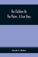 Sarah S. Baker | The Children On The Plains | Taschenbuch | Englisch (2021)