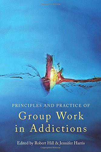 Principles and Practice of Group Work in Addictions