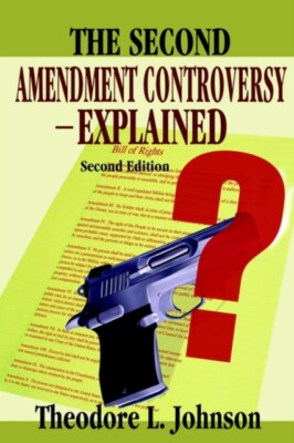 Johnson - Second Amendment Controversy Explained  Second Edition - New - X555z
