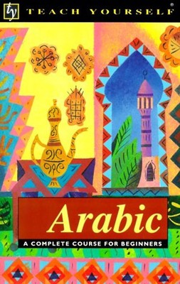 Teach Yourself Arabic: A Complete Course for Beginners (Teach Yourself Books) -
