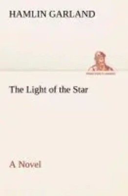 Hamlin Garland | The Light of the Star A Novel | Taschenbuch | Englisch (2013)