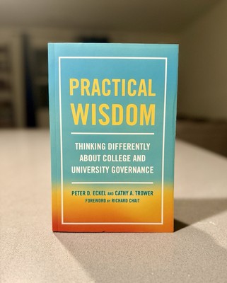 NEW Practical Wisdom: Thinking Differently about College & University Governance