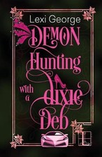 Demon Hunting With a Dixie Deb by Lexi George (English) Paperback Book