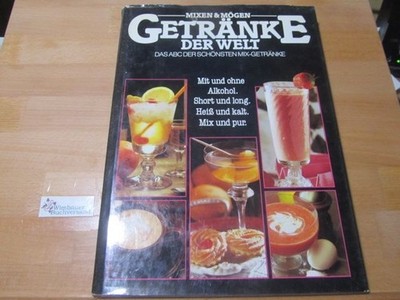 Getränke der Welt : das ABC der schönsten Mixgetränke. [Red.: Ruth von der Brück