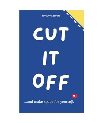 Cut It Off And Make Space For Yourself: A Journal To Learn To Heal, Love Yoursel