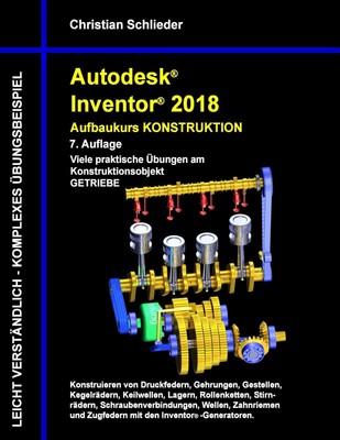 Autodesk Inventor 2018 - Aufbaukurs Konstruktion | Christian Schlieder | Buch