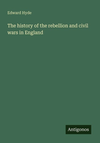 Edward Hyde | The History Of The Rebellion And Civil Wars In England | Buch-image