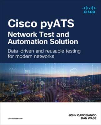 Cisco pyATS - Network Test and Automation Solution: Data-driven and reusable