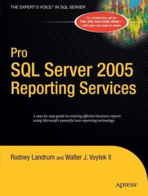 Pro SQL Server 2005 Reporting Services by Voytek, Walter; Landrum, Rodney