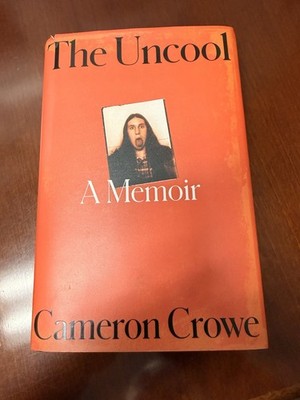 The Uncool, A Memoir by Cameron Crowe Hard Cover First Edition Like New Conditon